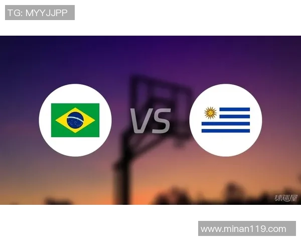 乌拉圭与巴西精彩对决录像回放全程分析与精彩瞬间集锦